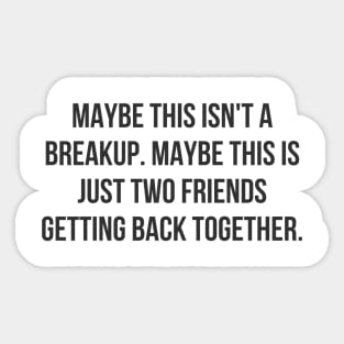 Friends Getting Back Together Sticker